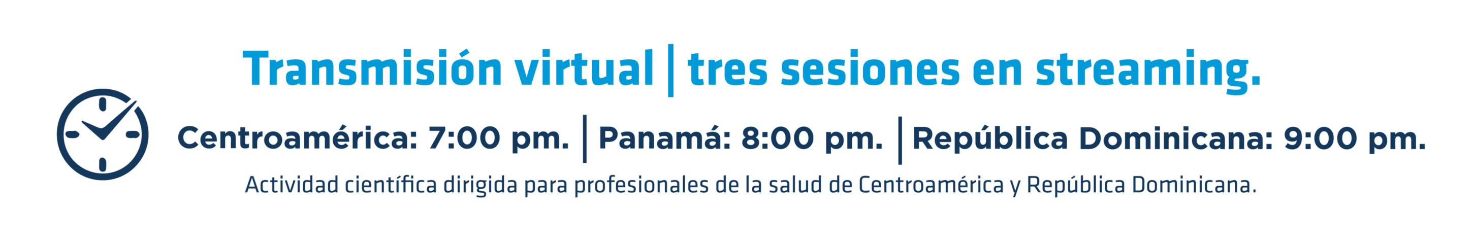 Guatemala 7:00 pm. | Panmá 8:00 pm. | República Dominicana 9:00 pm.
